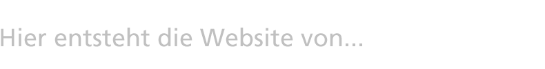 Hier entsteht...